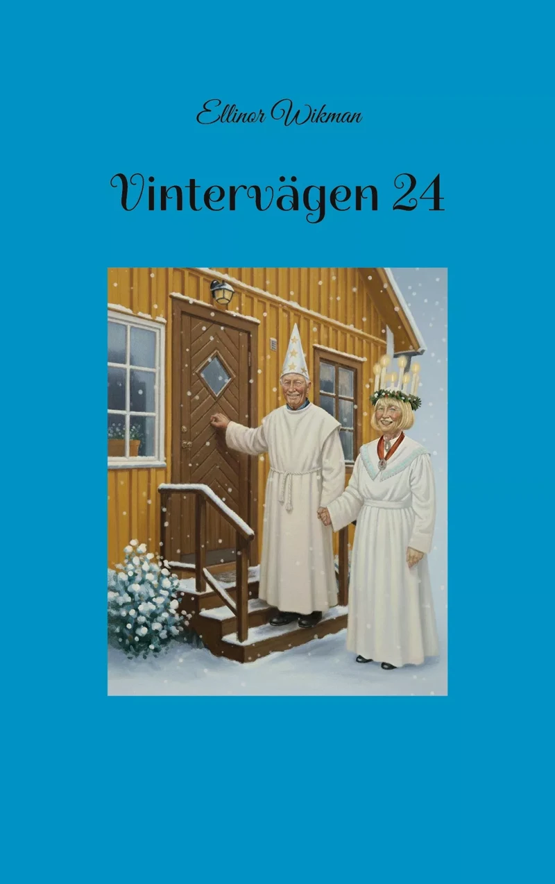 Omslaget till Vintervägen 24 av Ellinor Wikman: ett gult trähus i snöfall, där en äldre man i vit särk och strut knackar på dörren, och bredvid honom en äldre kvinna klädd som lucia med ljuskrona.